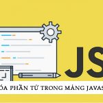 Một số cách xóa phần tử trong mảng JavaScript